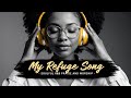 MY REFUGE SONG SOULFUL R B GOSPEL PRAISE WORSHIP SONGS PLAYLIST mp3