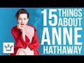 15 Things You Didn't Know About Anne Hathaway