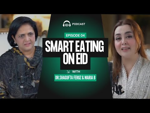 🥗✨ Smart Eating on Eid: Healthy Food Guide with Dr. Shagufta Feroz & Maria B 🎉🌙