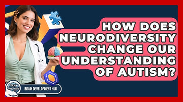 How Does Neurodiversity Change Our Understanding Of Autism? - Brain Development Hub