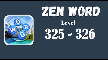 Zen Word Level 325 Answers | Zen Word Level 326 Answers