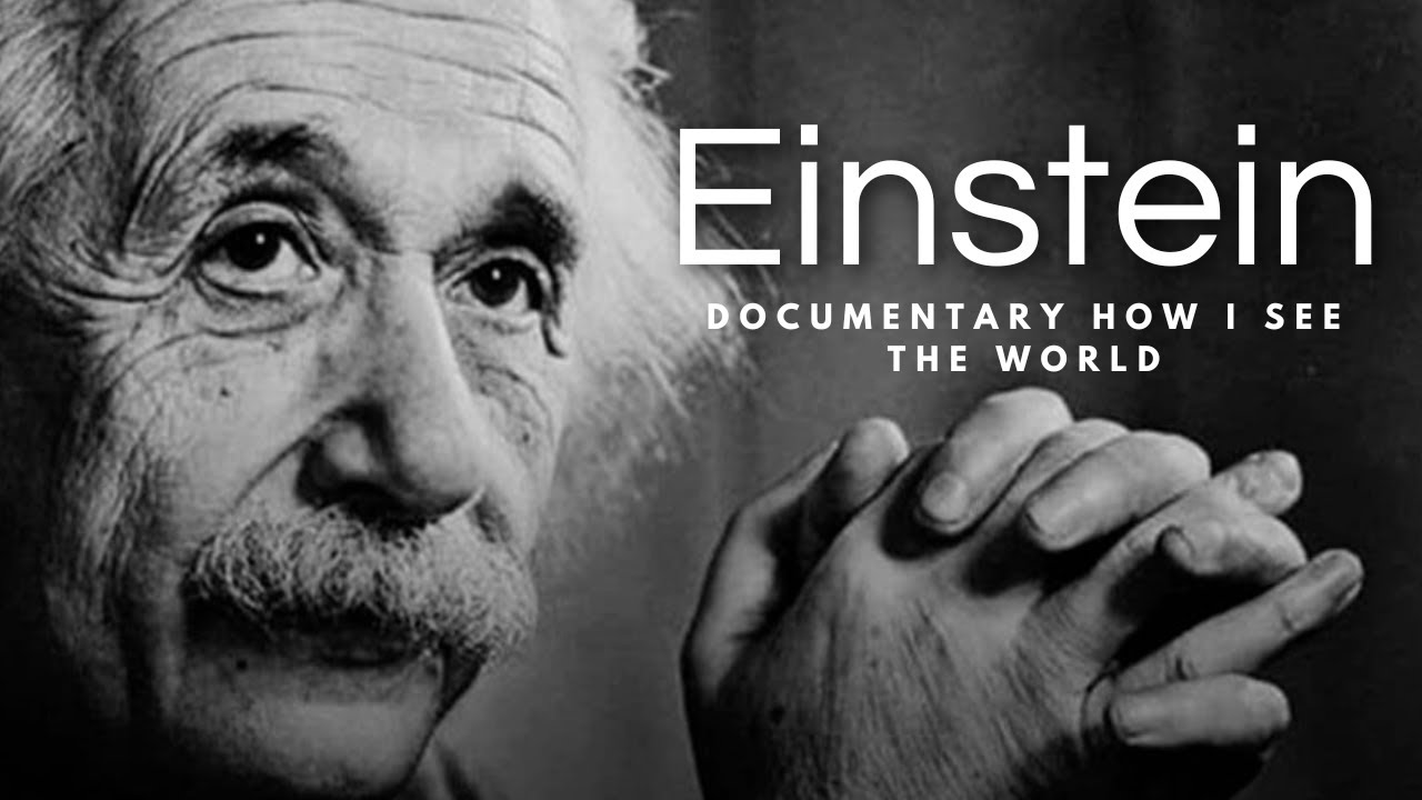 Albert Einstein Documentary How I See the World HD (Enhanced) YouTube
