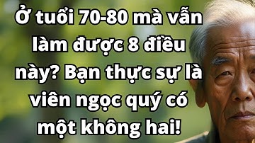 Ở tuổi 70-80 mà vẫn làm được 8 điều này? Bạn thực sự là viên ngọc quý hiếm!| tuổi già