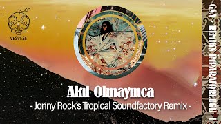Gaye Su Akyol - Akıl Olmayınca (Jonny Rock's Tropical Soundfactory Remix) Resimi