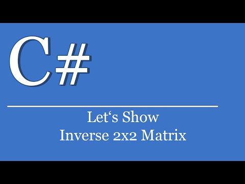 Let's Show #269 - C# Visual Studio .NET Tutorial - Inverse 2x2 Matrix | 2D-Array