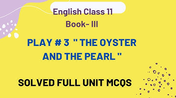 English class 11 play 2 The Oyster and the pearl Important Solved Mcqs and Synonyms | Sharjeel Afzal