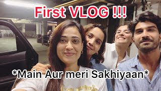 First Vlog Main Aur Meri Sakhiyaan.