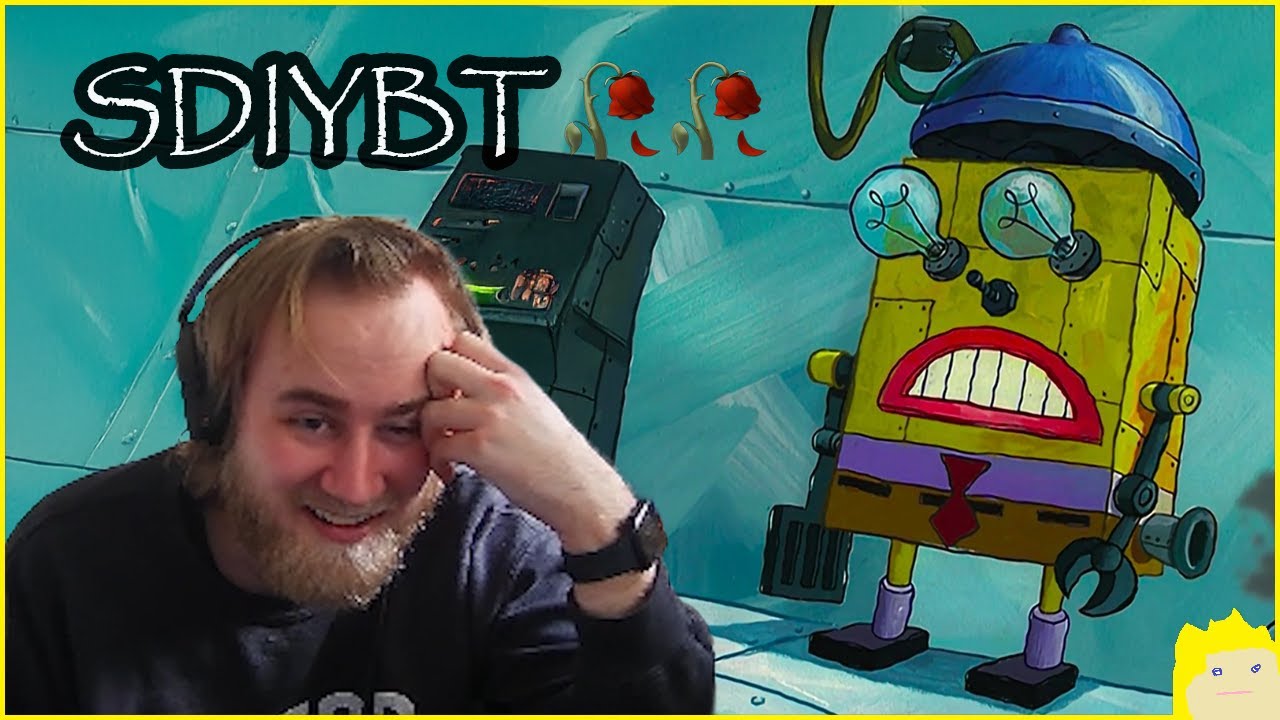 SOMEONE PUT SPONGEBOB DOWN!