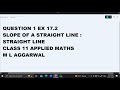 Ques 1 Ex 17.2 Slope of A Straight Line : Straight Line Class 11 Applied Maths ML Aggarwal