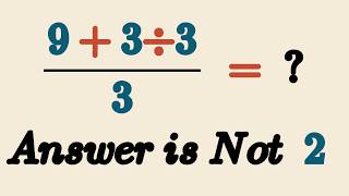 The Answer To This Will Surprise You Not What You Think (9 +3 Γ· 3) Γ·3 =