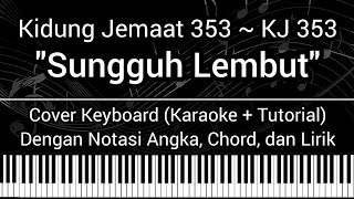 KJ 353 - Sungguh Lembut Tuhan Yesus Memanggil (Not Angka, Chord, Lirik) Keyboard Cover (Karaoke)