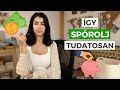 5+1 LEGFONTOSABB SPÓROLÁSI TIPP, amit Hallanod Kell | Pénzügyi Tudatosság | Hogyan spórolj?