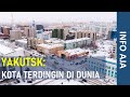 Kota Terdingin di Dunia | YAKUTSK RUSIA