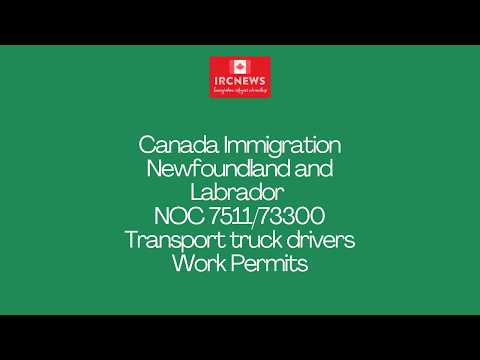 Canada Immigration Newfoundland and Labrador NOC 7511/73300 Transport truck drivers Work Permits