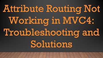 Attribute Routing Not Working in MVC4: Troubleshooting and Solutions