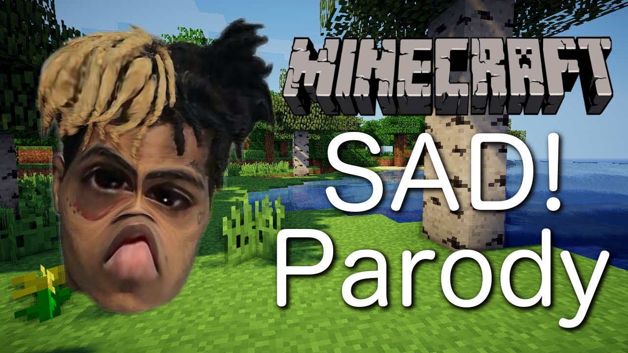 XXXTENTACION - SAD! (MINECRAFT PARODY) - YouTube