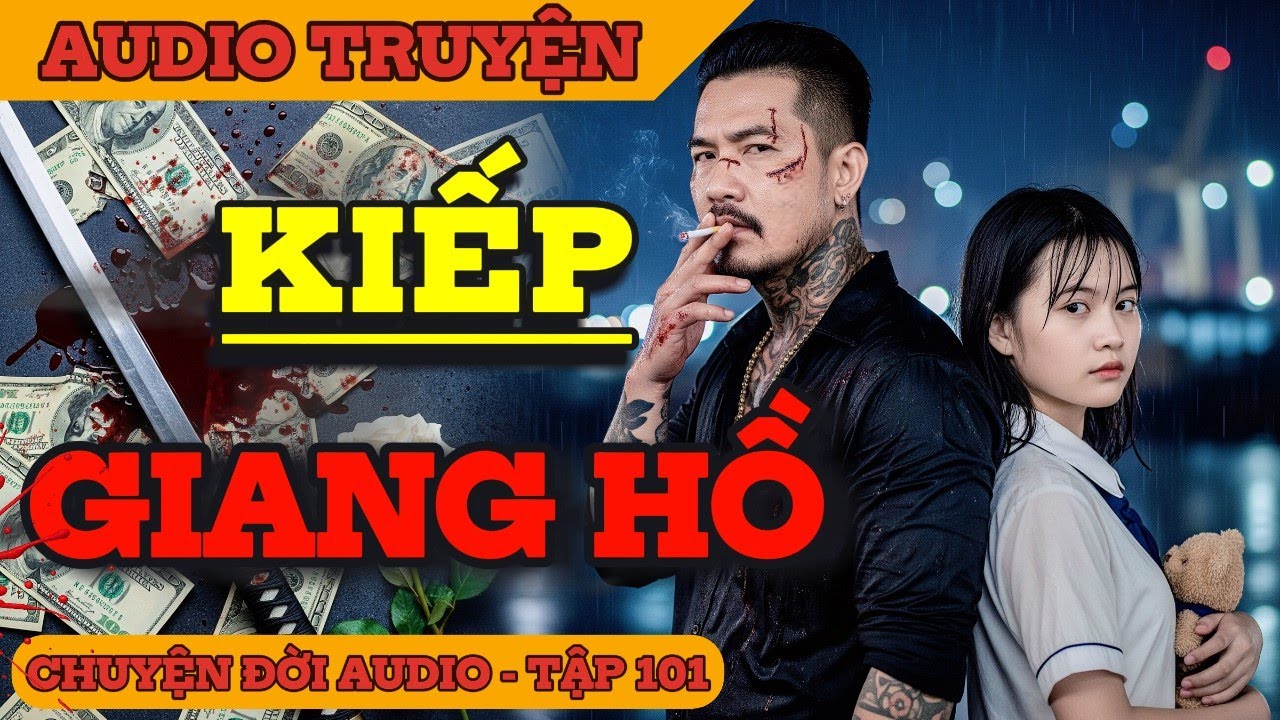 Chuyện Đời: Kiếp Giang Hồ: Giọt Máu Cuối Cùng Rửa Sạch Đời Tội Lỗi