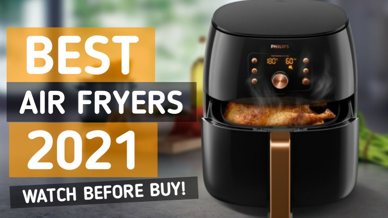 Top 7 Best Air Fryers To Buy In 2021: Reviews, Buyer's Guides & Tips