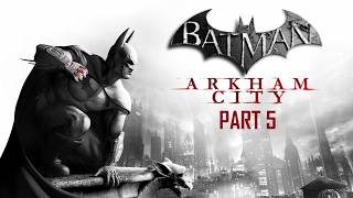 Batman: Arkham City | Part 5 | PC Gameplay