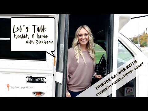 Let's Talk Heatlh & Home with Stephanie: Episode 5A Wes Keith Squats