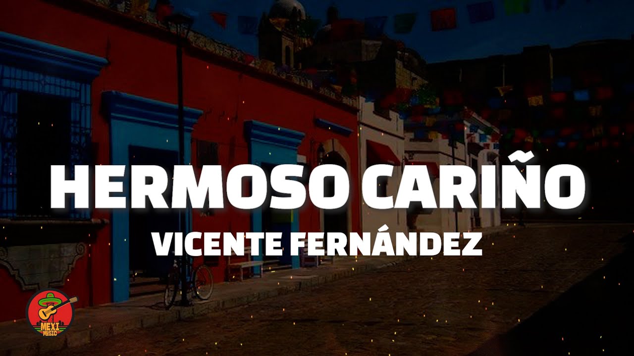 HERMOSO CARIÑO - Vicente Fernández (Letra)