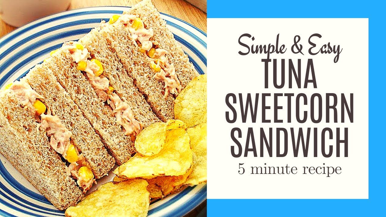 How To Make Simple TUNA SWEETCORN SANDWICH 5 Minute Recipe YouTube