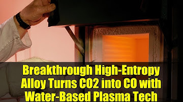 Breakthrough High-Entropy Alloy Turns CO2 into CO with Water-Based Plasma Tech