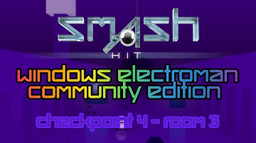 Smash Hit Windows Electroman Community Edition - Checkpoint 4 - Room 3