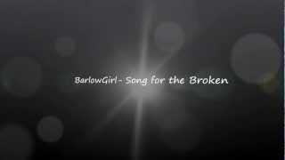 Miniatura de vídeo de "BarlowGirl - Song for the Broken (With lyrics)"