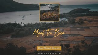 near - maaf tra bisa ft Dhevall & Bynonk [ official lyric video ]