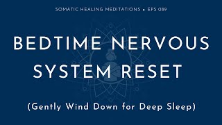 Bedtime Nervous System Reset (Gently Wind Down for Deep Sleep)