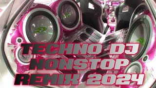 TECHNO NONSTOP DJ REMIX LOVE SONG 2024 FULL BASS