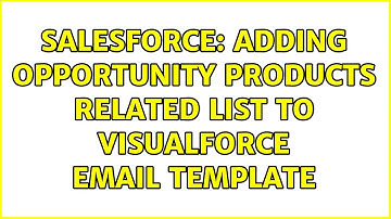 Salesforce: Adding Opportunity Products Related List to Visualforce Email Template