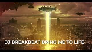 DJ BREAKBEAT BRING ME TO LIFE
