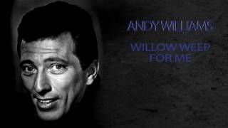 ANDY WILLIAMS - WILLOW WEEP FOR ME