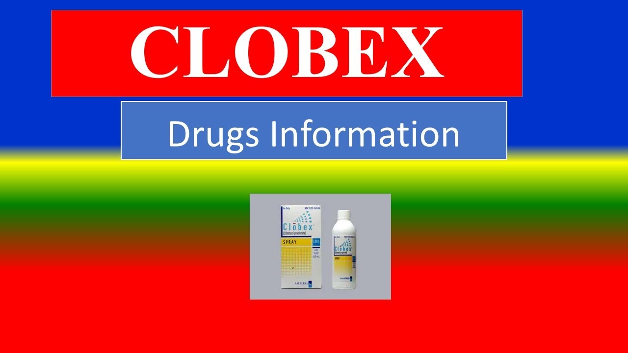 CLOBEX - Generic Name , Brand Names, How to use, Precautions, Side Effects