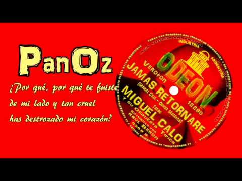 Miguel Calo - Jamas Retornaras (1942) HD con Letras [PanOz]