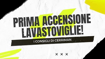 Primo utilizzo di una LAVASTOVIGLIE?