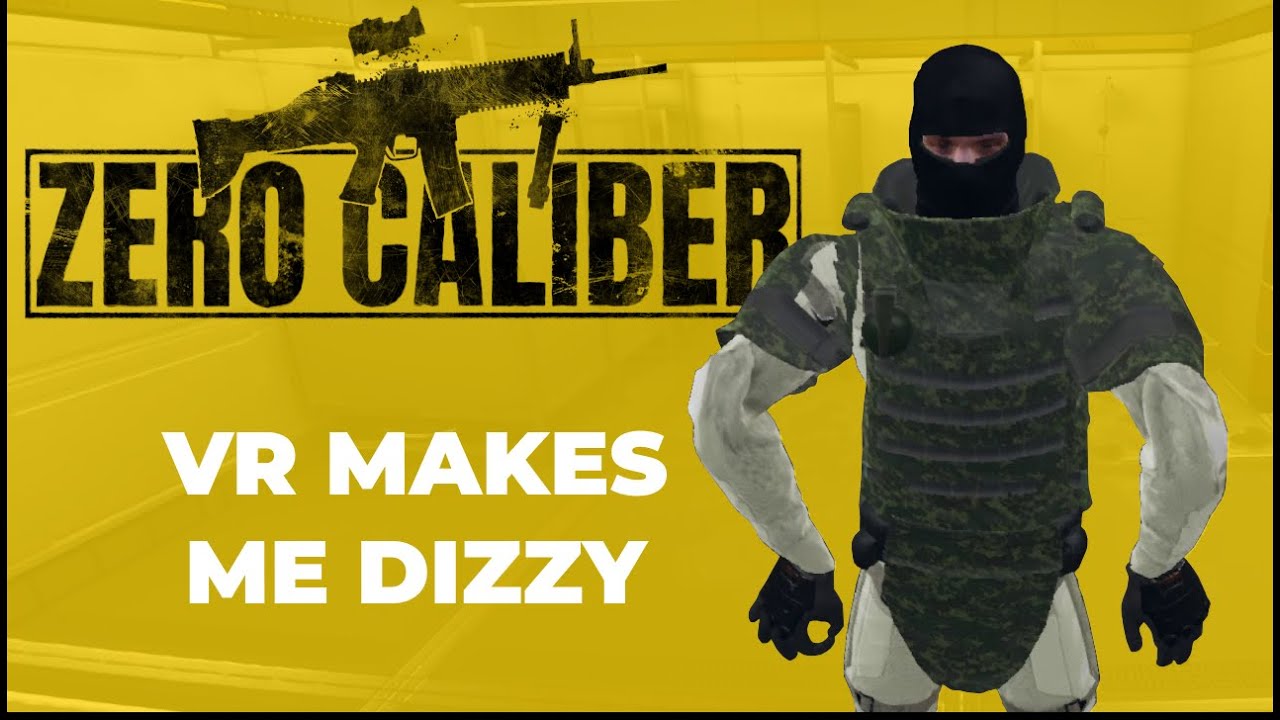 VR Makes Me Dizzy Zero Caliber VR YouTube