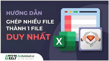 Ghép nhiều file Excel thành 01 file EXCEL DUY NHẤT