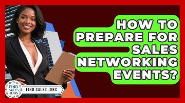 How To Prepare For Sales Networking Events? - Find Sales Jobs