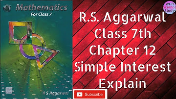 R.S.Aggarwal Class 7th Chapter 12 Simple interest Explain