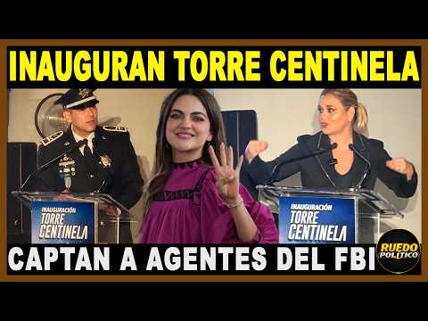 MARU CAMPOS INAUGURATES THE SENTINEL TOWER; DEA AND FBI AGENTS APPLAUD THE GOVERNOR!