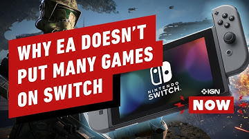 EA Says People Don’t Want to Play Its Games on Switch - IGN Now
