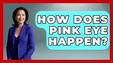 How Does Pink Eye Happen? - Optometry Knowledge Base