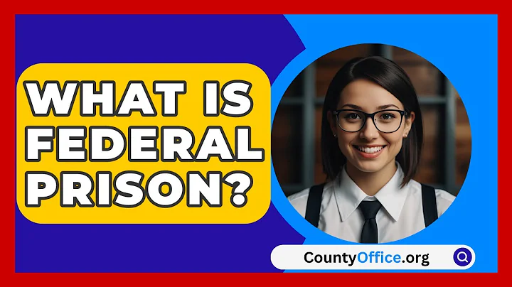 What Is Federal Prison? - CountyOffice.org