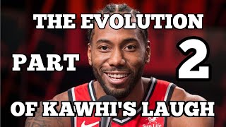 The Evolution of Kawhi Leonard's Laugh Pt. 2