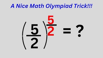 Math Olympiad. (5/2)^5/2=? | Calculators Not Allowed | Best Trick...