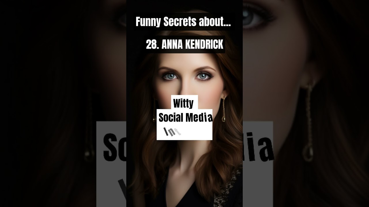 Funny Secrets about Anna Kendrick 