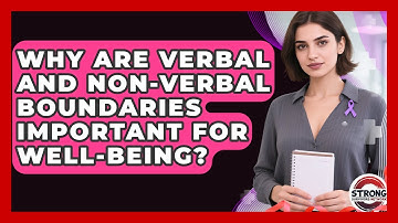 Why Are Verbal And Non-verbal Boundaries Important For Well-being? - Strong Survivors Network